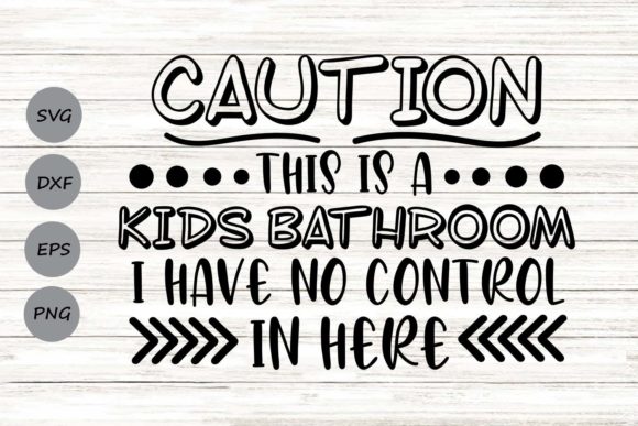 Caution This is a Kids Bathroom Svg
