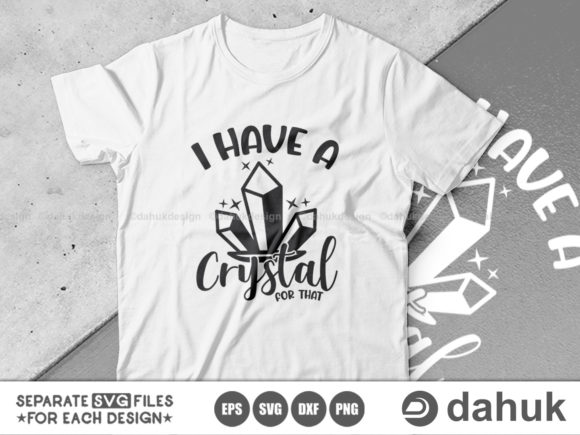 I Have a Crystal for That SVG, Graphics for Crafts