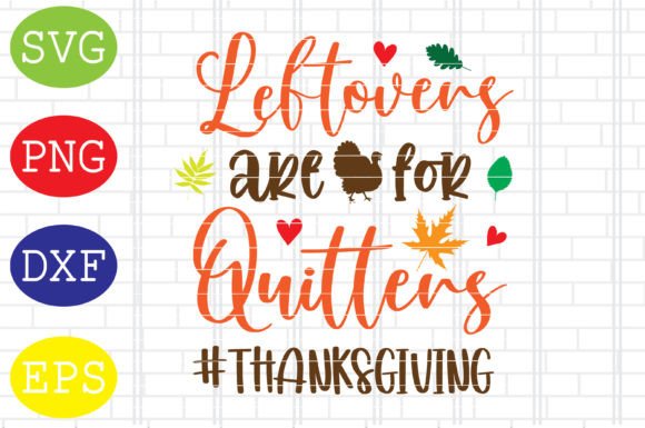Leftovers Are for Quitters Svg: A Graphic Asset for Fall Branding
