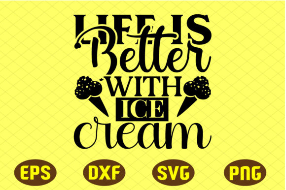 Life is Better with Ice Cream Graphics for Crafts