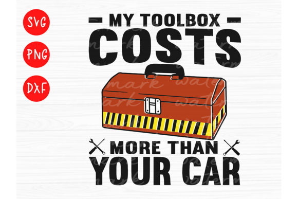 My Toolbox Costs More Than Your Car Graphic