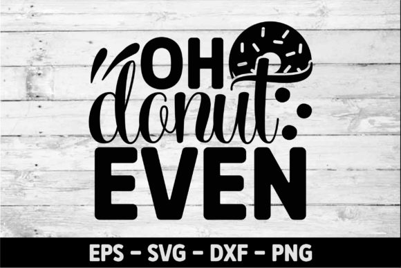 Oh Donut Even