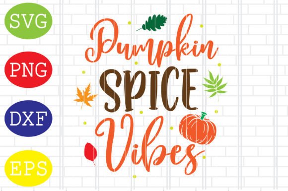 Pumpkin Spice Vibes Vector Graphics for Fall Crafts