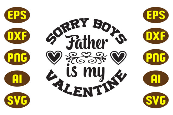 Sorry Boys Father is My Valentine Graphics for Creative Publishers