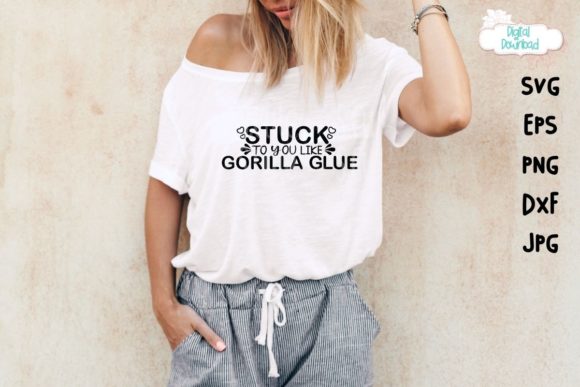 Stuck to You Like Gorilla Glue Svg