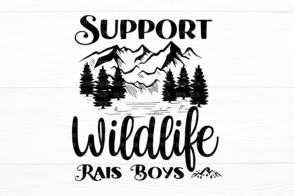 Support Wildlife Raise Boys Funny Mom Graphics for Crafts