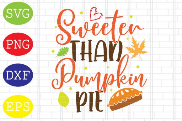 Sweeter Than Pumpkin Pie Svg Graphics for Crafts