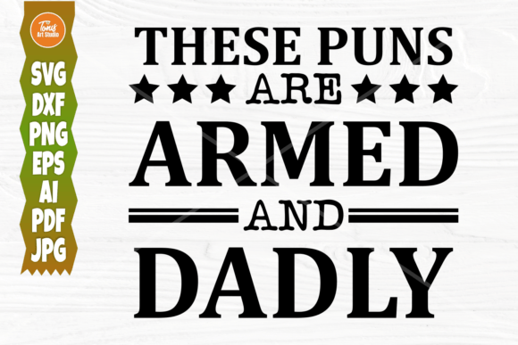 These Puns Are Armed and Dadly Graphics for Crafts