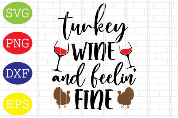 Turkey Wine and Feelin Fine Graphics for Crafts