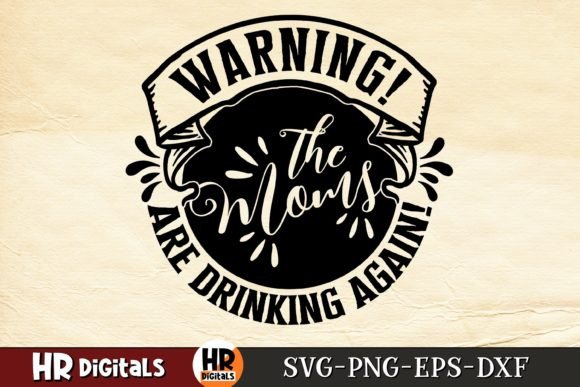 Warning the Moms Are Drinking Again