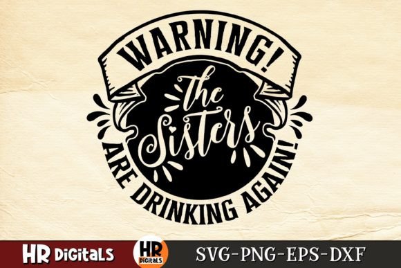 Warning the Sisters Are Drinking Again Graphics for Local Business Branding