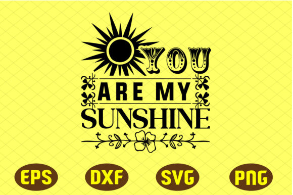 You Are My Sunshine Svg Design Graphics