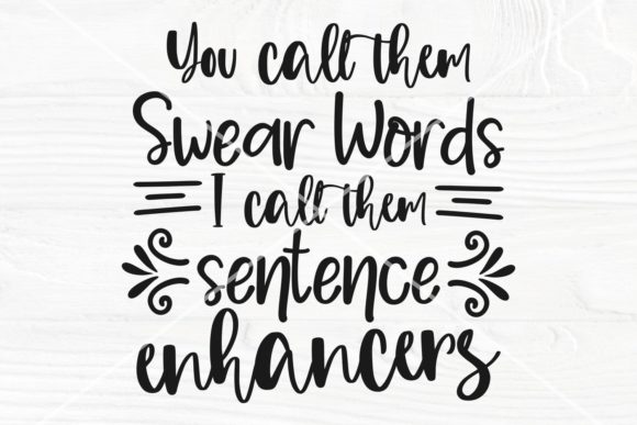 You Call Them Swear Words SVG Cut File Graphics for Crafts